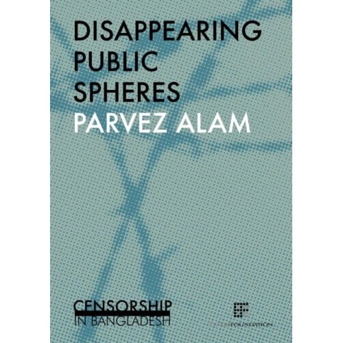 Disappearing Public Spheres - Parvez Alam