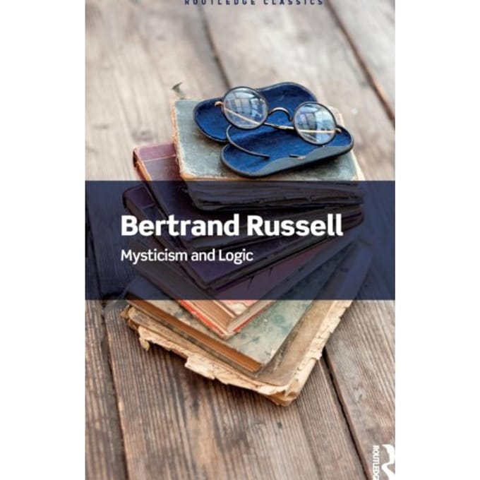 Mysticism And Logic - Routledge Classics - Bertrand Russell