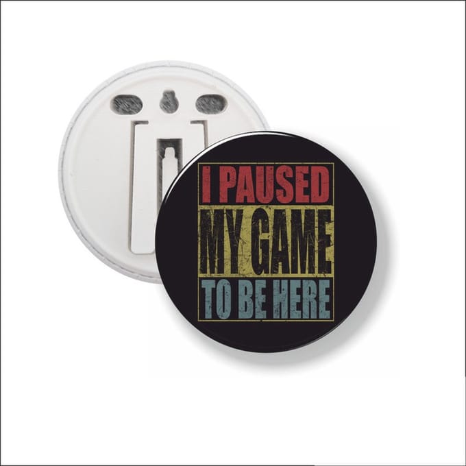 Button Met Clip 58 MM - I Paused My Game To Be Here