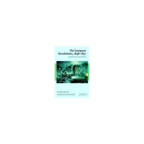 The European Revolutions, 1848-1851 - Sperber, Jonathan (University of