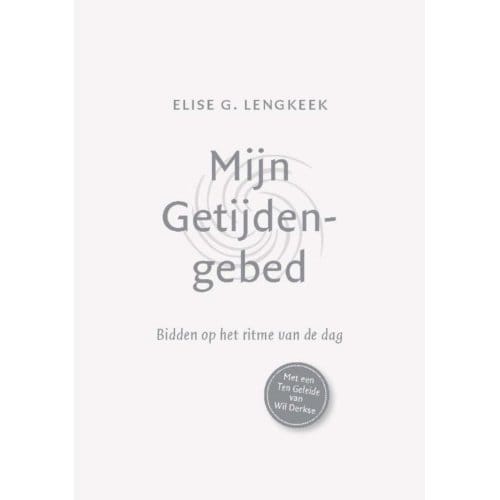Mijn Getijdengebed - Elise G. Lengkeek