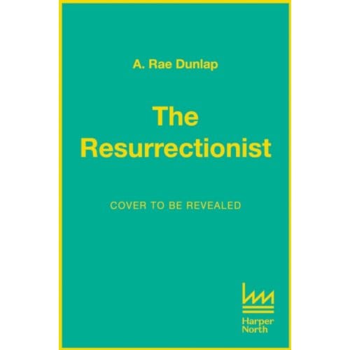 The Resurrectionist - A. Rae Dunlap