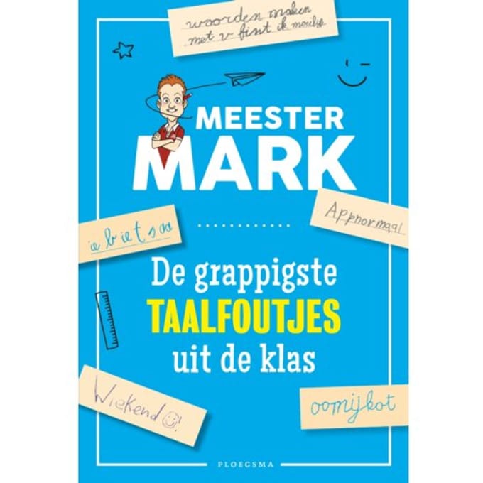 De Grappigste Taalfoutjes Uit De Klas - Meester Mark - Mark van der Werf