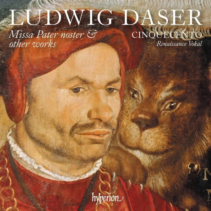 Ludwig Daser: Missa Pater Noster & Other Works - Cinquecento