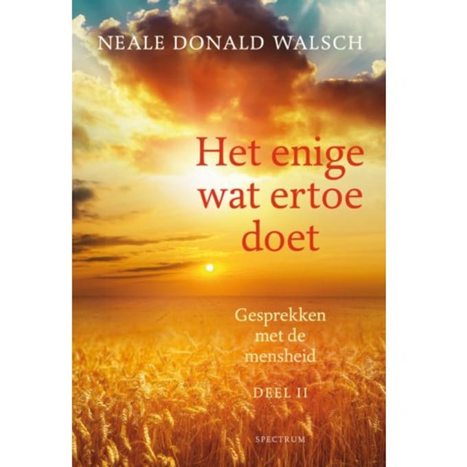 Het Enige Wat Ertoe Doet - Gesprekken Met De Mensheid - Neale Donald Walsch