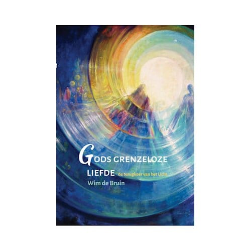 Gods Grenzeloze Liefde - Wim de Bruin