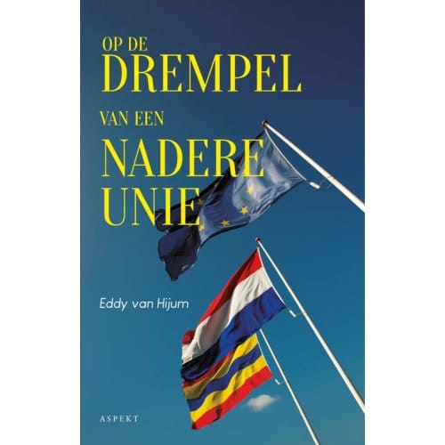 Op De Drempel Van Een Nadere Unie - Eddy van Hijum