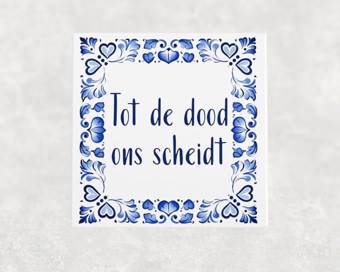 Spreuk tegel 15x15 cm Tot de dood ons scheidt