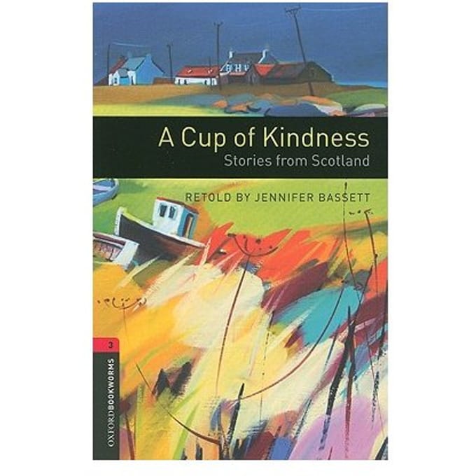 Oxford Bookworms Library: Level 3:: A Cup Of Kindness: Stories From Scotland