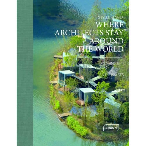 Where Architects Stay Around The World - Sibylle Kramer