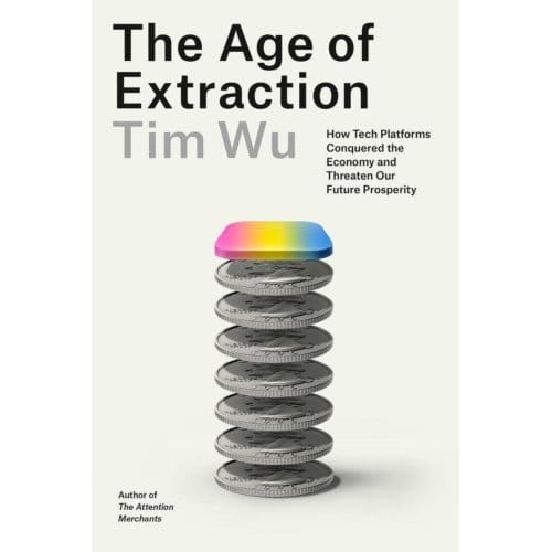 Age Of Extraction - Tim Wu