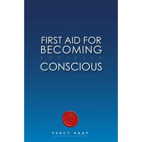 First Aid In Becoming Socially Conscious - Percy Raap
