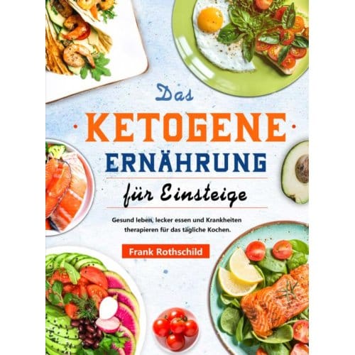Das Ketogene Ernährung Für Einsteiger - Frank Rothschild