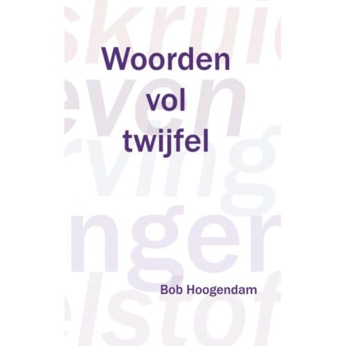 Woorden Vol Twijfel - Bob Hoogendam