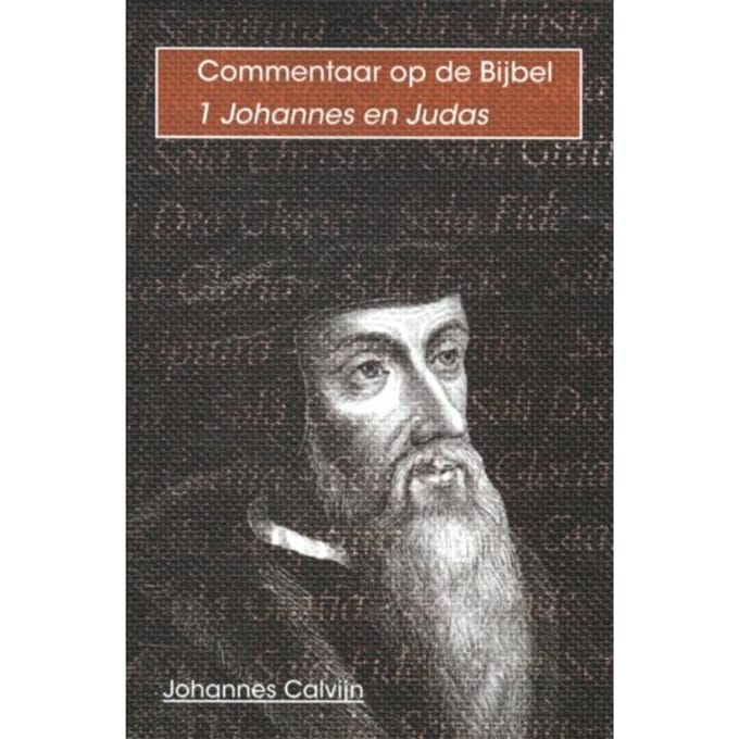 De Eerste Brief Van Johannes - Commentaar Op De Bijbel - Johannes Calvijn
