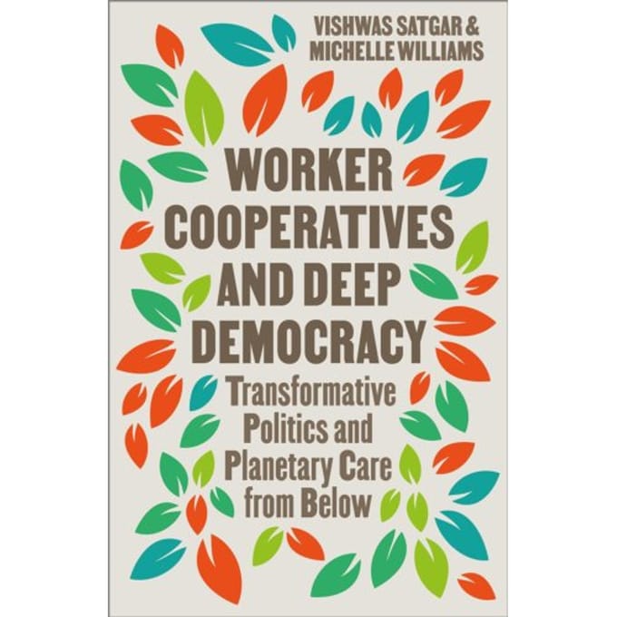 Worker Cooperatives And Deep Democracy - Vishwas Satgar