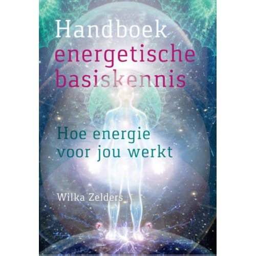 Handboek Energetische Basiskennis - Wilka Zelders