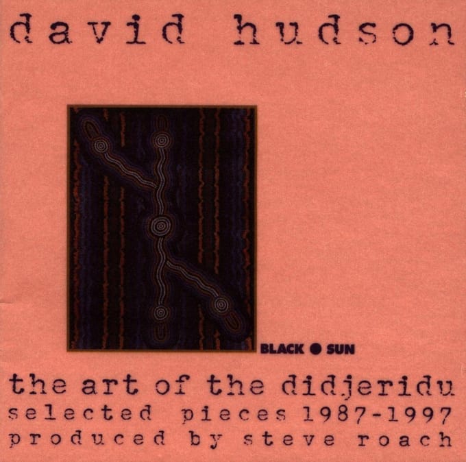 David Hudson - The Art Of The Didjeridu: Selected Pieces 1987 - 1997 (CD)