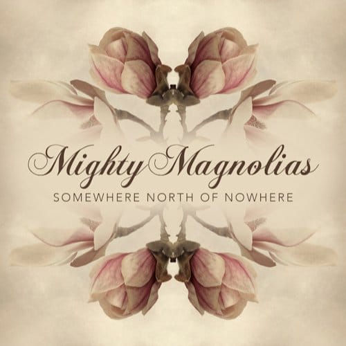 Mighty Magnolias - Somewhere North Of Nowhere (CD)