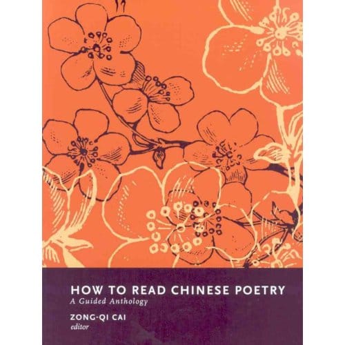 How To Read Chinese Poetry - Zong-qi Cai