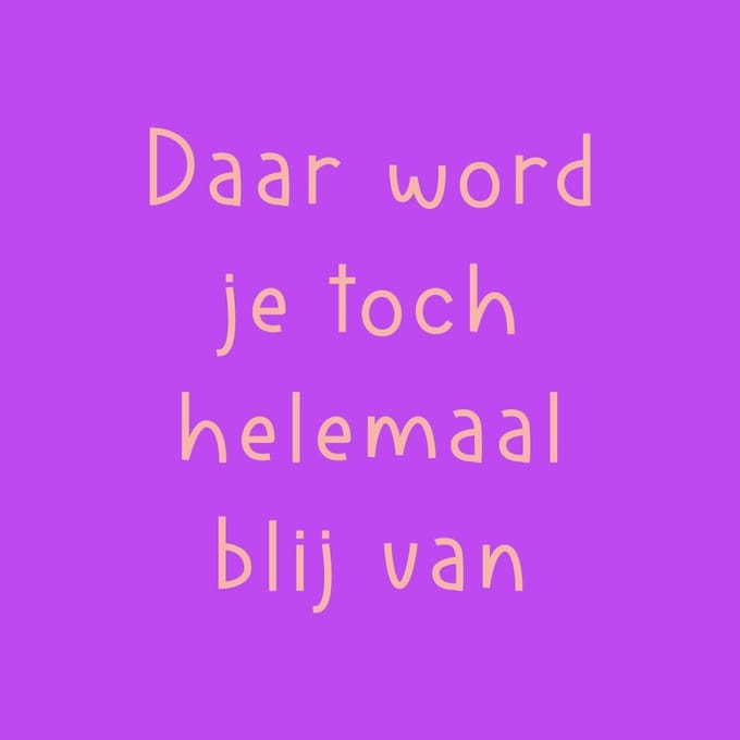 HomeBound by KY | Tegeltje - Daar word je toch helemaal blij van tegeltje