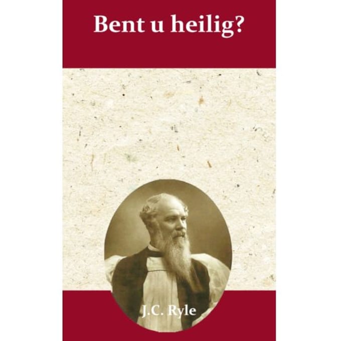 Bent U Heilig? - J.C. Ryle