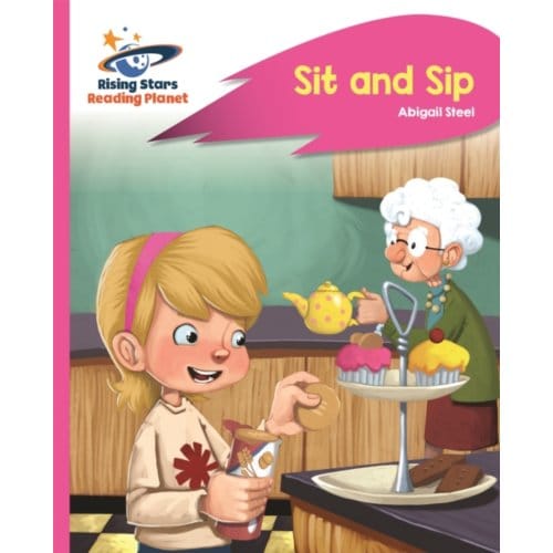 Reading Planet - Sit And Sip - Pink A: Rocket Phonics - Rising Stars Reading Planet - Abigail Steel