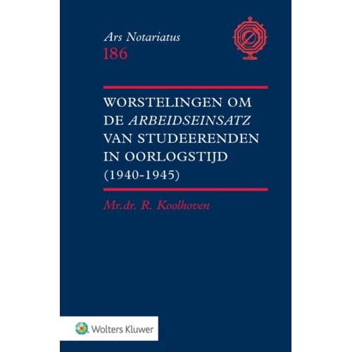Worstelingen Om De Arbeitseinsatz Van Studeerenden In Oorlogstijd (1940-1945)