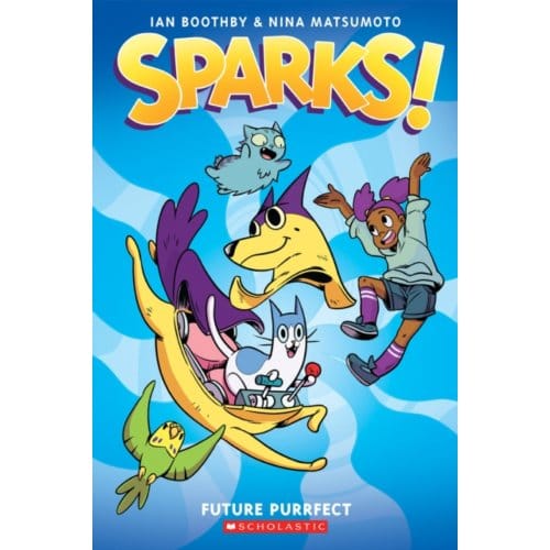 Sparks: Future Purrfect: A Graphic Novel (Sparks! #3) - Sparks! - Ian Boothby