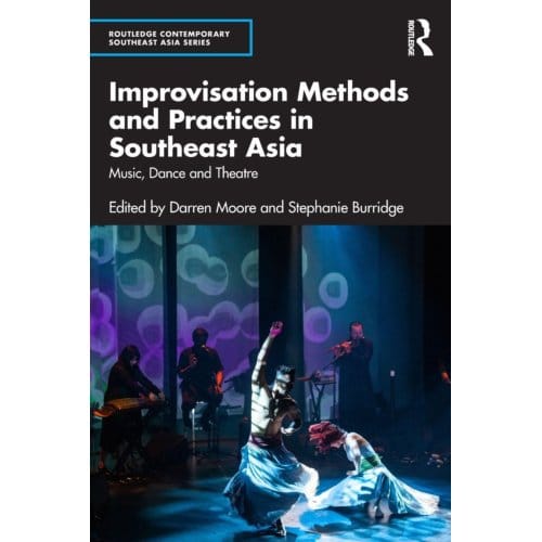 Improvisation Methods And Practices In Southeast Asia - Routledge Contemporary Southeast Asia