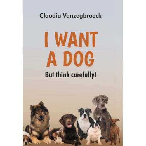 I Want A Dog - Claudia Vanzegbroeck