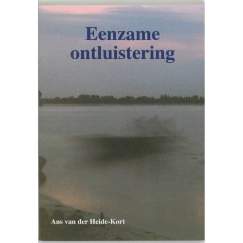 Eenzame Ontluistering - A. van der Heide-Kort