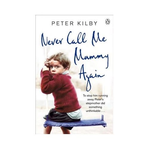 Never Call Me Mummy Again - Peter Kilby