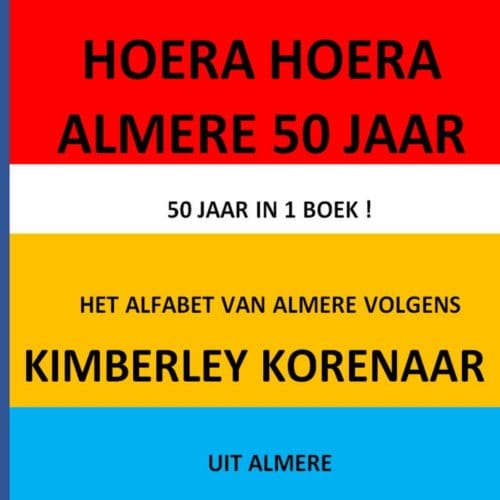 Hoera Hoera Almere 50 Jaar ! - Kimberley Korenaar