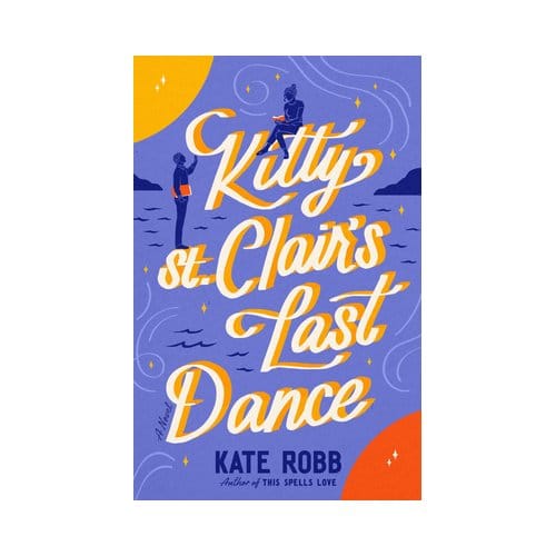 Kitty St. Clair's Last Dance - Random House Publishing Group - Kate Robb