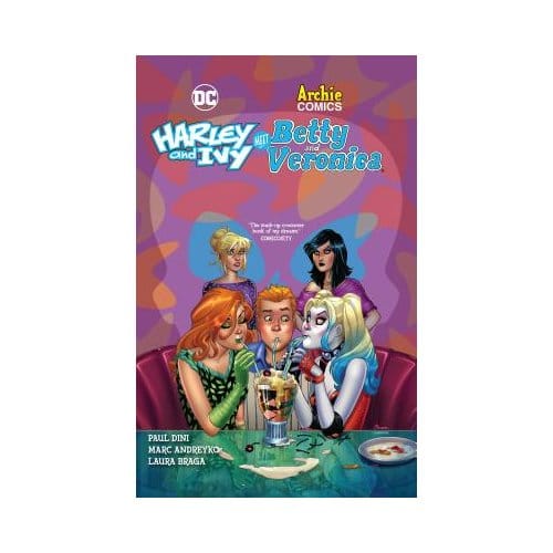 Harley And Ivy Meet Betty And Veronica - Paul Dini