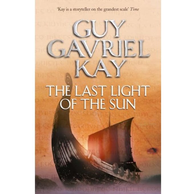The Last Light Of The Sun - Guy Gavriel Kay