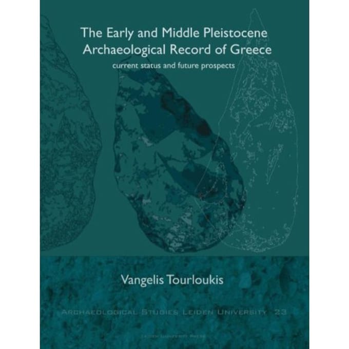 The Early And Middle Pleistocene Archaeological Record Of Greece - Archaeological Studies Leiden - V. Tourloukis