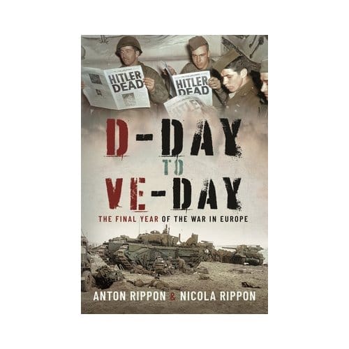 D-Day To Ve Day - Rippon, Anton