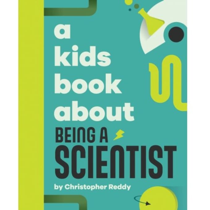 A Kids Book About Being A Scientist - A Kids Book - Christopher Reddy