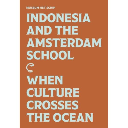 Indonesia And The Amsterdam School - Melle van Maanen