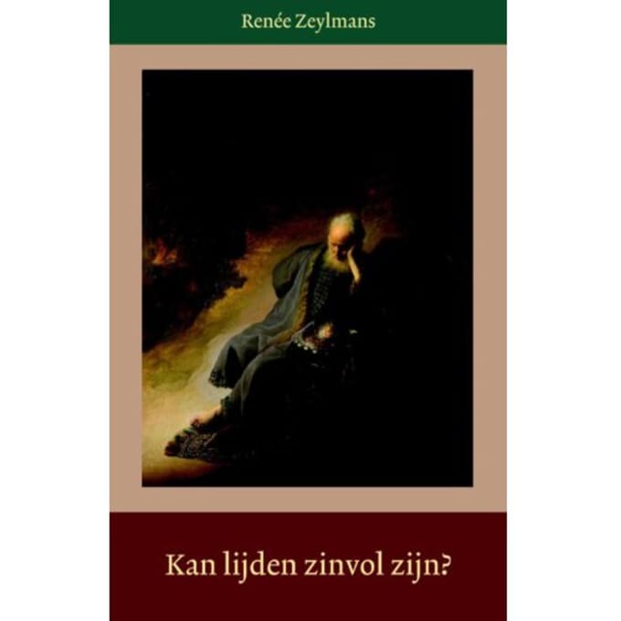 Kan Lijden Zinvol Zijn? - Renée Zeylmans
