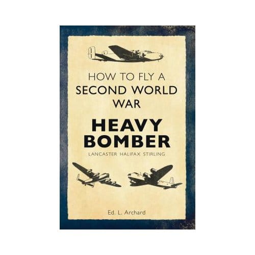 How To Fly A Second World War Heavy Bomber