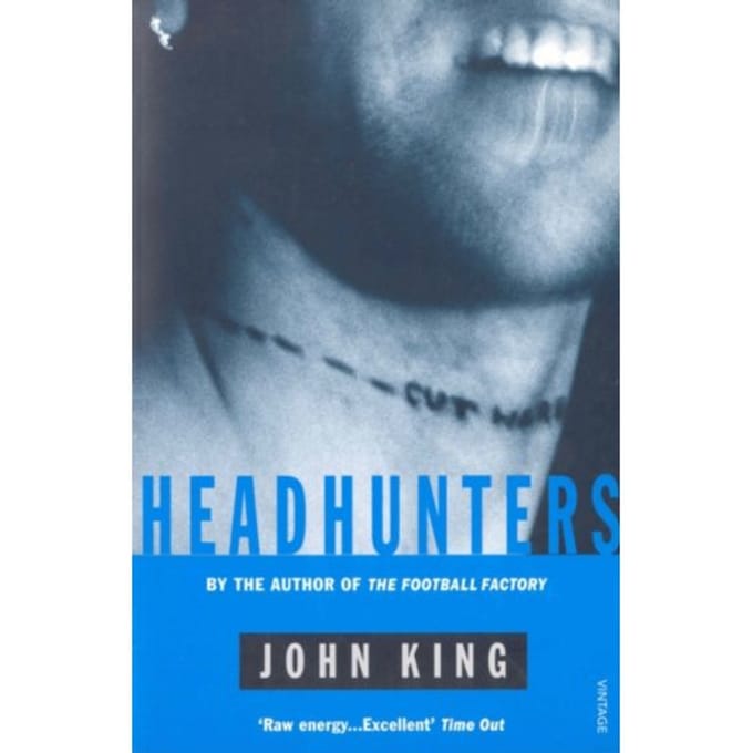 Headhunters - The Football Factory Trilogy - John King