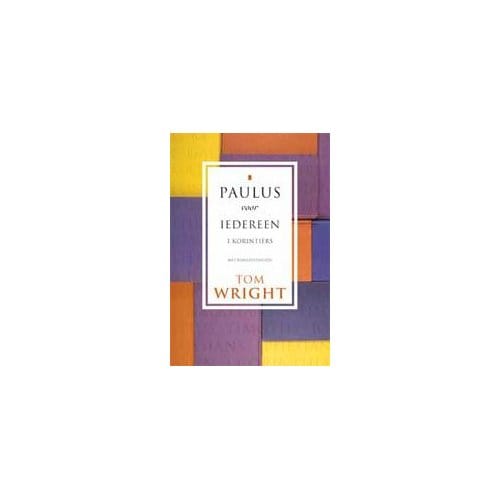 1 Korintiers - Paulus Voor Iedereen - Tom Wright