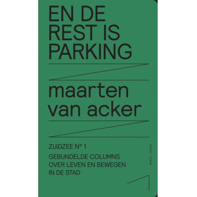 En De Rest Is Parking - Zuidzee - Maarten Van Acker
