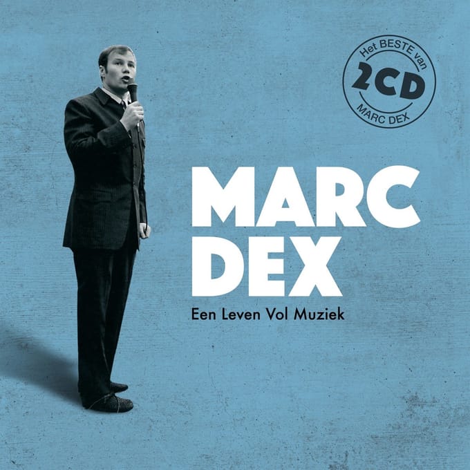 Marc Dex - Een Leven Vol Muziek (Het Beste Van)