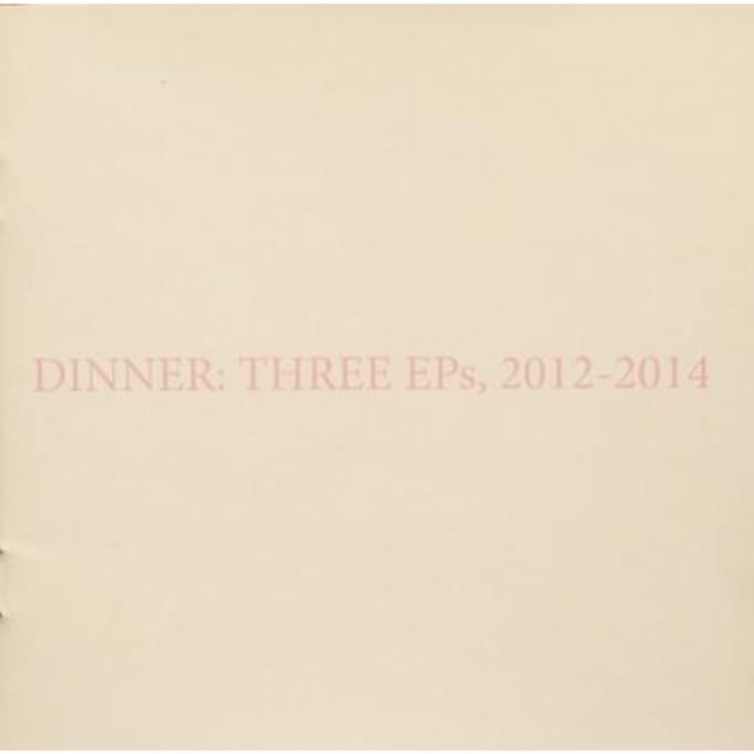 Dinner - Three EPs, 2012-2014 (CD)