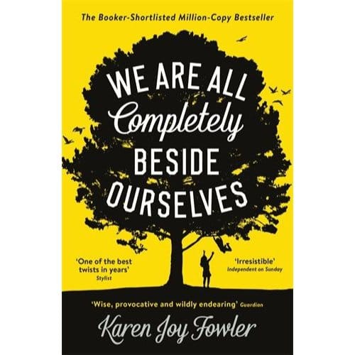 We Are All Completely Beside Ourselves - Karen Joy Fowler