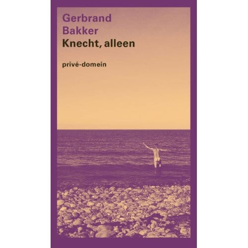 Knecht, Alleen - Prive-Domein - Gerbrand Bakker
